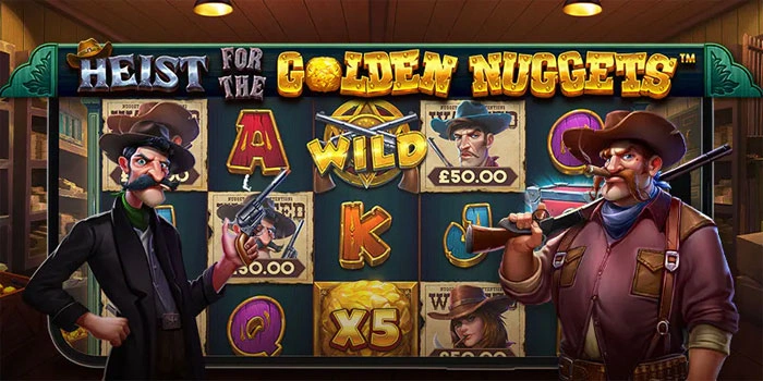 Heist for the Golden Nuggets – Menjelajahi Keseruan Permainan Slot Terbaru