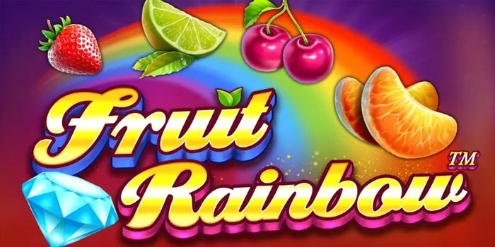 Bocoran Tips Gacor Main Slot Fruit Rainbow Jackpots