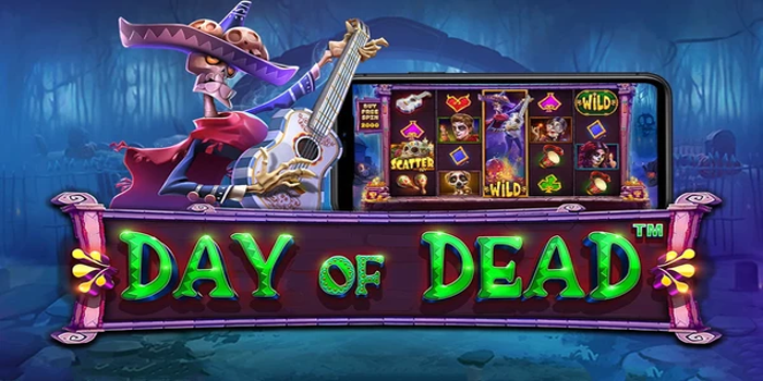 Strategi Bermain Slot Online Day of Dead Gacor Setiap Hari