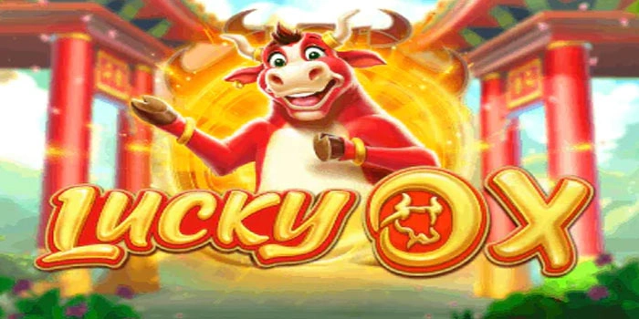 Trik Jitu Menang Jackpot di Lucky Ox Pemain Profesional