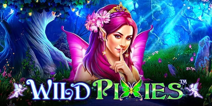 Cara Mudah Menang Besar di Slot Wild Pixies