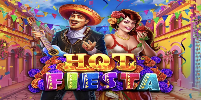Trik Cuan Slot Hot Fiesta Terbaru
